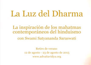 la-luz-del-dharma-la-inspiración-de-los-mahatmas-contemporaneos-del-hinduismoe-retiro-de-verano-advaitavidya-swami-satyananda-saraswati