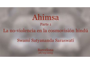 ahimsa-la-no-violencia-en-la-cosmovisión-hindú-swami-satyananda-saraswati-barcelona-parte-1