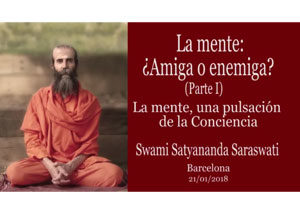 la-mente-amiga-o-enemiga-parte-1-la-mente-una-pulsación-de-la-conciencia-swami-satyananda-saraswati-barcelona