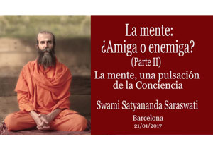 la-mente-amiga-o-enemiga-parte-2-la-mente-una-pulsación-de-la-conciencia-swami-satyananda-saraswati-barcelona