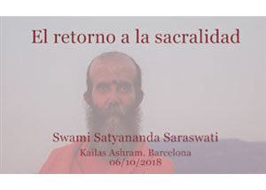el-retorno-a-la-sacralidad-swami-satyananda-saraswati-kailas-ashram-barcelona