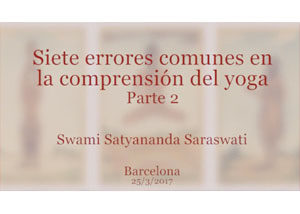siete-errores-comunes-en-la-comprension-del-yoga-parte-2-swami-satyananda-saraswati-barcelona