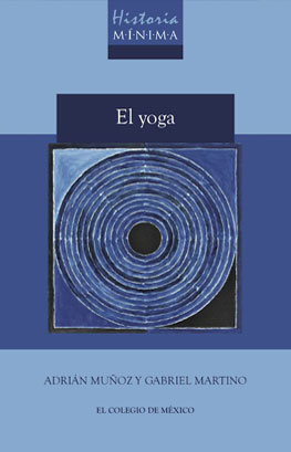 El-yoga--adrian-muñoz-y-gabriel-martino--el-colegio-de-mexico--Historia-minima