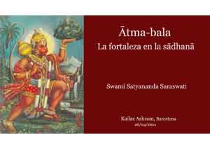 atma-bala-la-fortaleza-en-la-sadhana-swami-satyananda-saraswati-kailas-ashram-barcelona-ensenanza-hinduismo